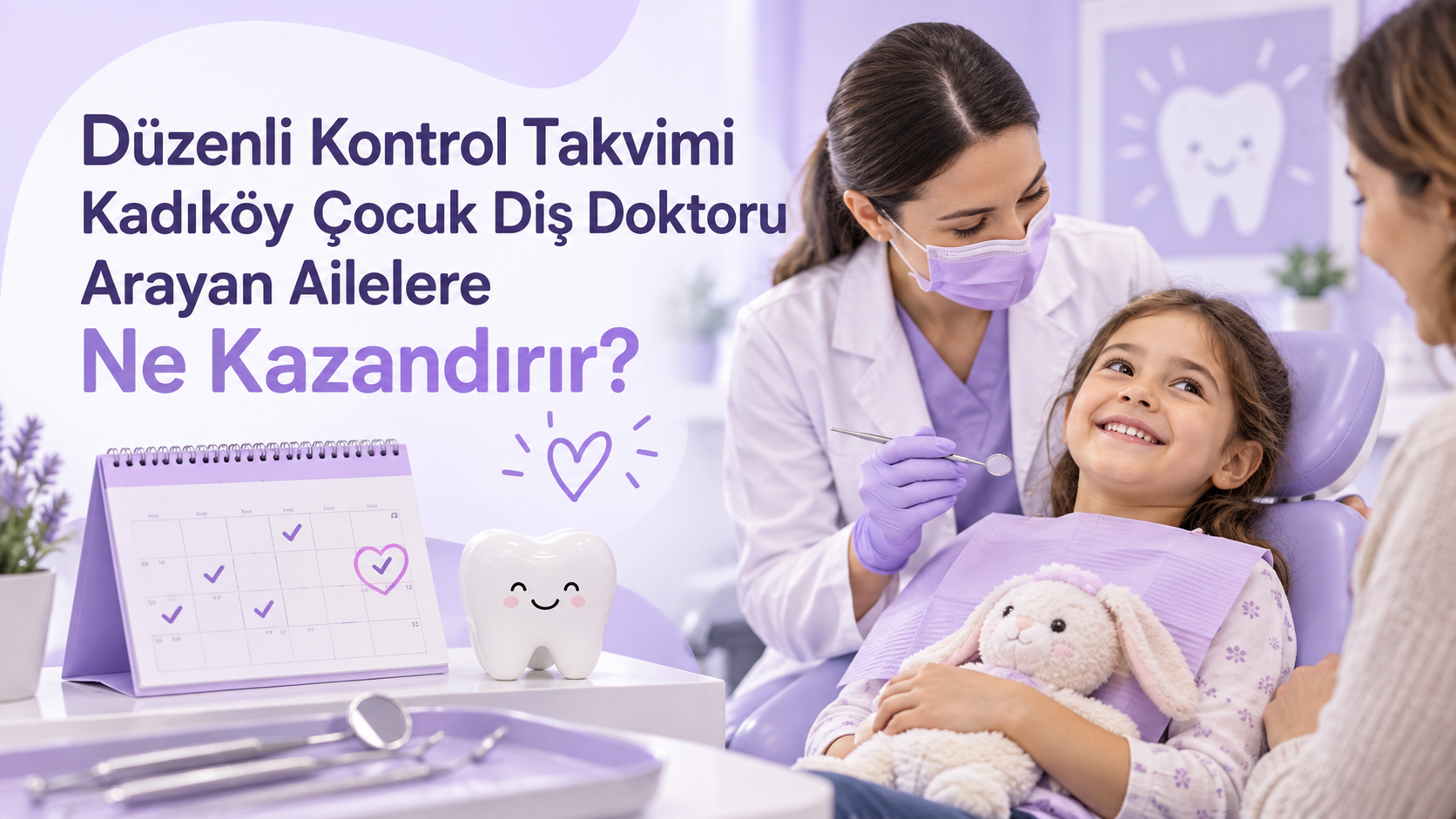 Düzenli Kontrol Takvimi Kadıköy Çocuk Diş Doktoru Arayan Ailelere Ne Kazandırır?