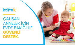 Çalışan Anneler İçin Evde Bakıcı ile Güvenli Destek