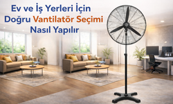 Ev ve İş Yerleri İçin Doğru Vantilatör Seçimi Nasıl Yapılır