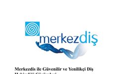 Merkezdis ile Güvenilir ve Yenilikçi Diş Hekimliği Çözümleri