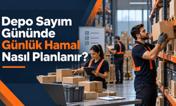 Depo Sayım Gününde Günlük Hamal Nasıl Planlanır?
