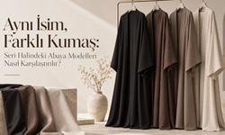 Aynı İsim, Farklı Kumaş: Seri Halindeki Abaya Modelleri Nasıl Karşılaştırılır?