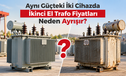 Aynı Güçteki İki Cihazda İkinci El Trafo Fiyatları Neden Ayrışır?