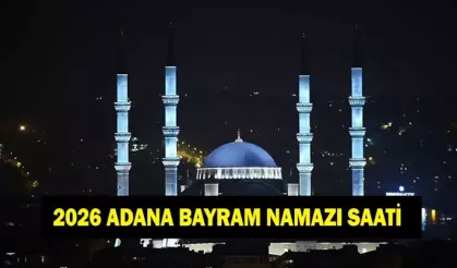 Adana’da Bayram Namazı Saat Kaçta Kılınacak?