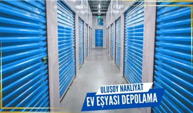 Ulusoy Ev Eşyası Depolama Fiyatları