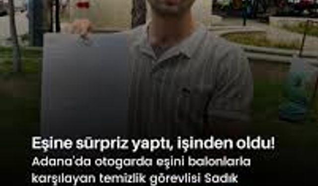 Adana’da Eşine Yaptığı Sürpriz İşine Mal Oldu