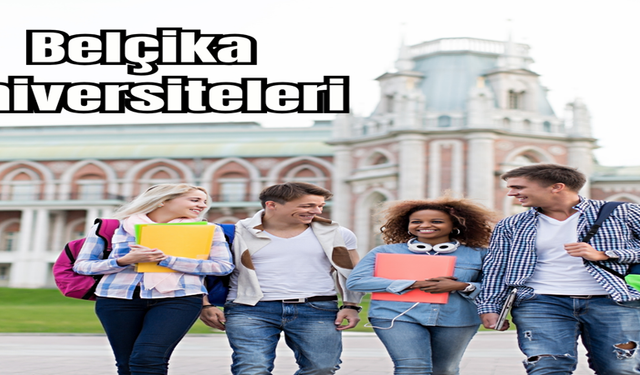 Belçika Üniversiteleri Hakkında Genel Bilgiler 2025