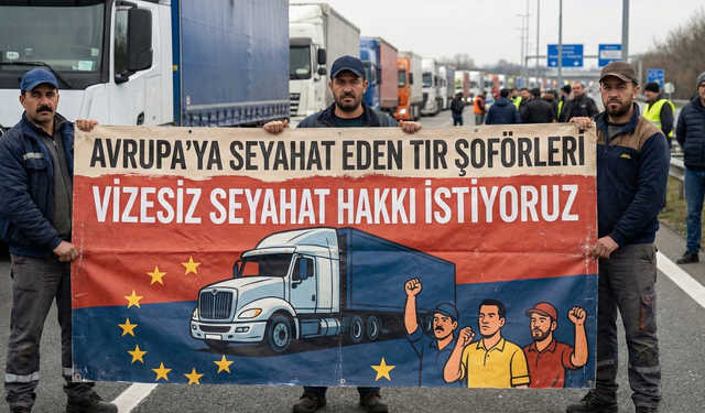 Tır Şoförlerinden Vizesiz Seyahat Talebi: “Kıtalararası Ticaretin Hızı Vizelere Takılmasın”