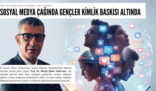 Prof. Dr. Kürşat Şahin Yıldırımer: “Sosyal Medya Çağında Gençler Kimlik Baskısı Altında”