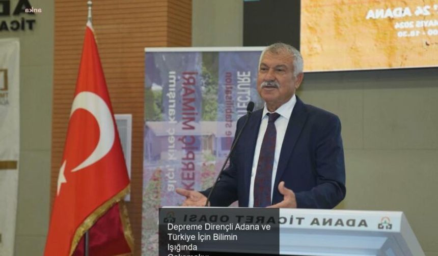 Zeydan Karalar: Depreme Dirençli Adana ve Türkiye İçin Bilimin Işığında Çalışmalıyız
