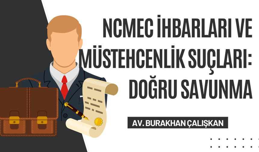 NCMEC İhbarları ve Müstehcenlik Suçları: Doğru Savunma